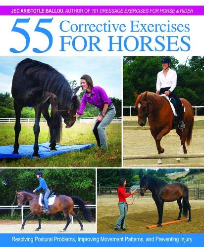 Book Cover 55 Corrective Exercises for Horses: Resolving Postural Problems, Improving Movement Patterns, and Preventing Injury