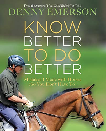Book Cover Know Better to Do Better: Mistakes I Made with Horses (So You Don't Have To)