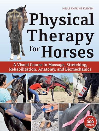 Book Cover Physical Therapy for Horses: A Visual Course in Massage, Stretching, Rehabilitation, Anatomy, and Biomechanics