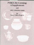 Pyrex by Corning: A Supplement and 1997-98 Price Guide