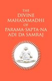 The Divine Mahasamadhi of Parama-Sapta-Na Adi Da Samraj