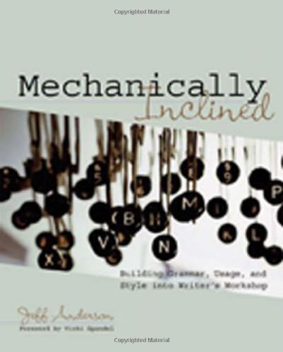 Book Cover Mechanically Inclined: Building Grammar, Usage, and Style into Writer's Workshop