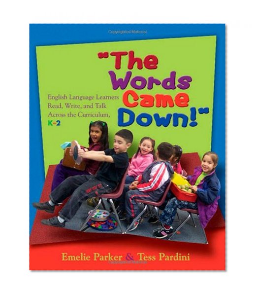 Book Cover The Words Came Down!: English Language Learners Read, Write, and Talk Across the Curriculum, K-2
