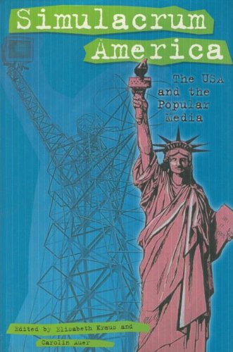 Simulacrum America: The USA and the Popular Media (European Studies in North American Literature and Culture)