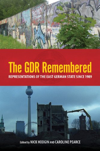 The GDR Remembered: Representations of the East German State since 1989 (Studies in German Literature Linguistics and Culture)