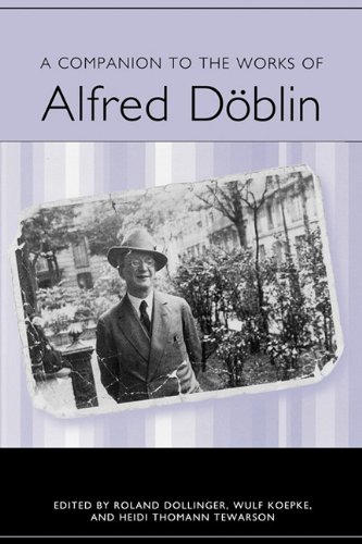 A Companion to the Works of Alfred DÃ¶blin (Studies in German Literature Linguistics and Culture)