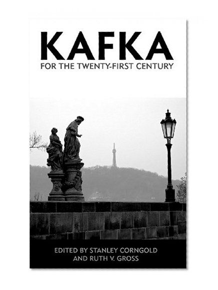 Kafka for the Twenty-First Century (Studies in German Literature Linguistics and Culture)