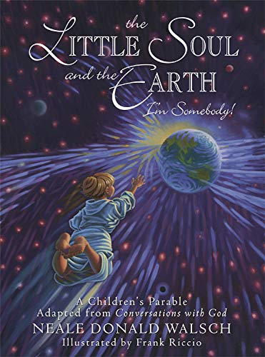 Book Cover The Little Soul and the Earth: I'm Somebody! A Children's Parable from Conversations with God