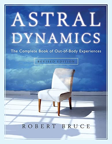 Book Cover Astral Dynamics: The Complete Book of Out-of-Body Experiences