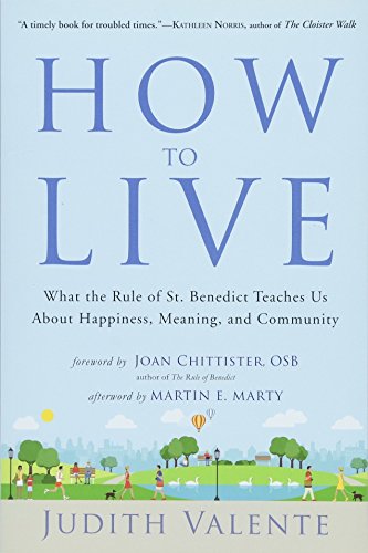 Book Cover How to Live: What the Rule of St. Benedict Teaches Us About Happiness, Meaning, and Community
