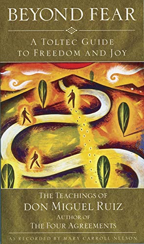 Book Cover Beyond Fear: A Toltec Guide to Freedom and Joy, The Teachings of Don Miguel Ruiz
