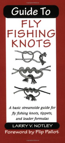 Book Cover Guide to Fly Fishing Knots: A Basic Streamside Guide for Fly Fishing Knots, Tippets, and Leader Formulas