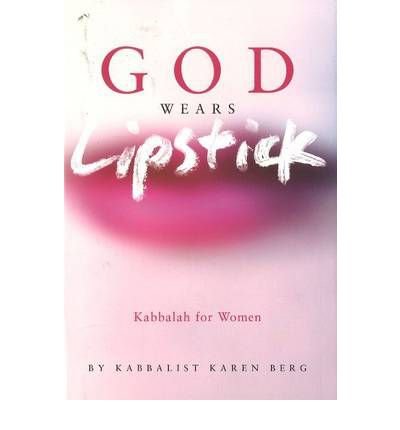God Wears Lipstick: Kabbalah for Women