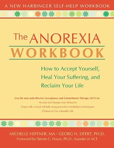 Book Cover The Anorexia Workbook: How to Accept Yourself, Heal Your Suffering, and Reclaim Your Life (A New Harbinger Self-Help Workbook)