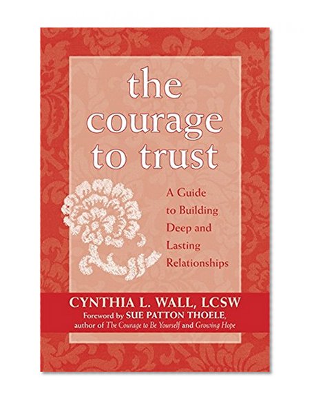 Book Cover The Courage to Trust: A Guide to Building Deep and Lasting Relationships