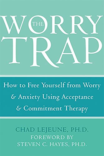 Book Cover The Worry Trap: How to Free Yourself from Worry & Anxiety using Acceptance and Commitment Therapy