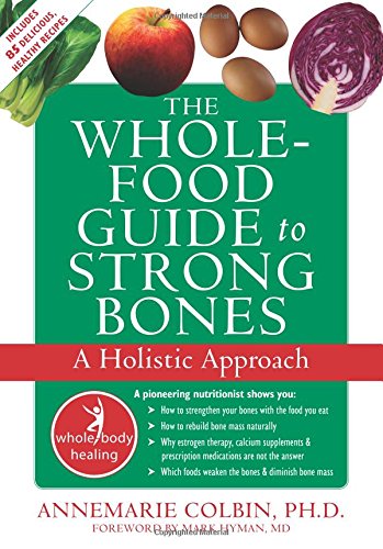 Book Cover The Whole-Food Guide to Strong Bones: A Holistic Approach (The New Harbinger Whole-Body Healing Series)