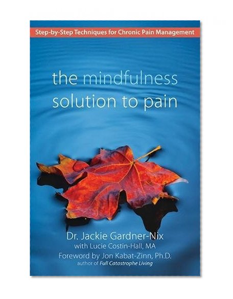 Book Cover The Mindfulness Solution to Pain: Step-by-Step Techniques for Chronic Pain Management