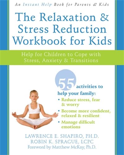 Book Cover The Relaxation and Stress Reduction Workbook for Kids: Help for Children to Cope with Stress, Anxiety, and Transitions (Instant Help)