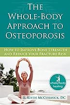Book Cover The Whole-Body Approach to Osteoporosis: How to Improve Bone Strength and Reduce Your Fracture Risk (The New Harbinger Whole-Body Healing Series)