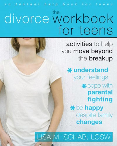 Book Cover The Divorce Workbook for Teens: Activities to Help You Move Beyond the Break Up