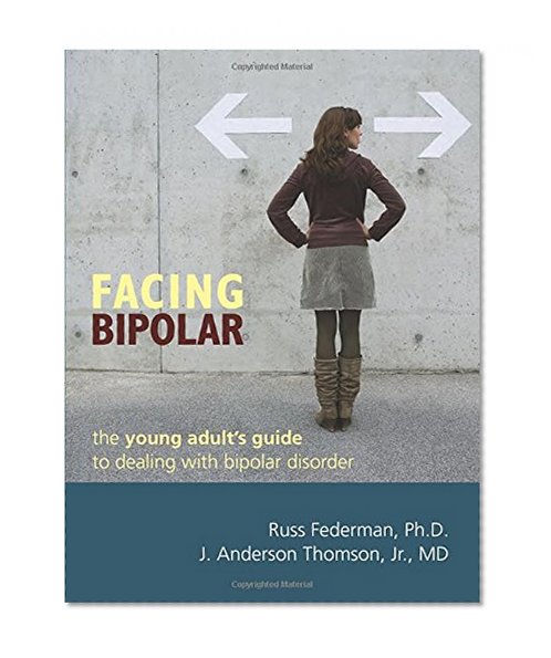 Book Cover Facing Bipolar: The Young Adult's Guide to Dealing with Bipolar Disorder
