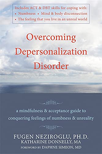 Book Cover Overcoming Depersonalization Disorder: A Mindfulness and Acceptance Guide to Conquering Feelings of Numbness and Unreality