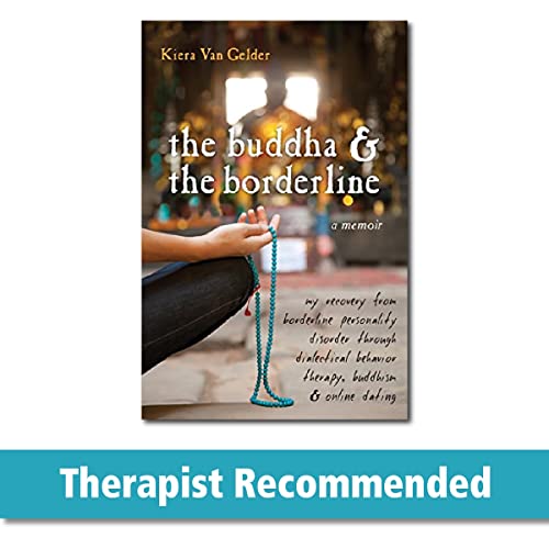 Book Cover The Buddha and the Borderline: My Recovery from Borderline Personality Disorder through Dialectical Behavior Therapy, Buddhism, and Online Dating