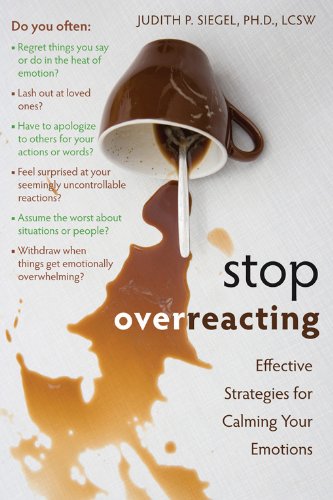Book Cover Stop Overreacting: Effective Strategies for Calming Your Emotions