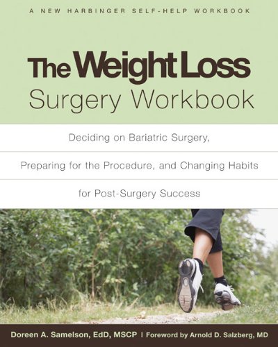 Book Cover The Weight Loss Surgery Workbook: Deciding on Bariatric Surgery, Preparing for the Procedure, and Changing Habits for Post-Surgery Success (New Harbinger Self-Help Workbook)