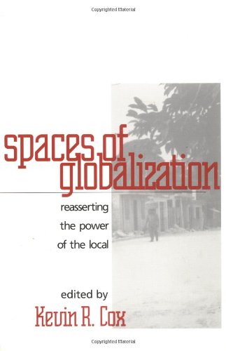Book Cover Spaces of Globalization: Reasserting the Power of the Local (Perspectives on Economic Change)