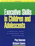 Executive Skills in Children and Adolescents: A Practical Guide to Assessment and Intervention (Guilford Practical Intervention in the Schools)