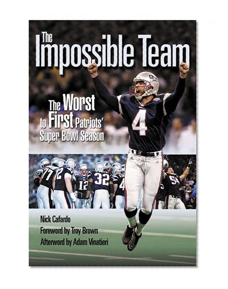 The Impossible Team: The Worst to First Patriots' Super Bowl Season