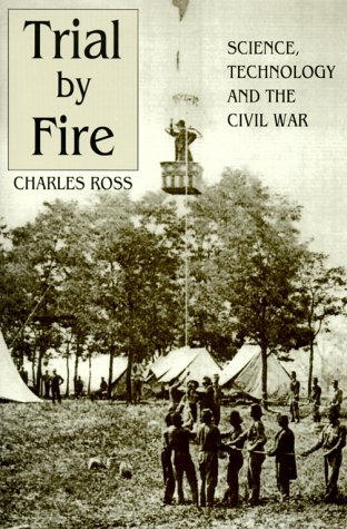Book Cover Trial by Fire: Science, Technology and the Civil War