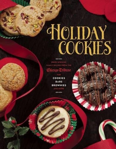 Book Cover Holiday Cookies: Prize-Winning Family Recipes from the Chicago Tribune for Cookies, Bars, Brownies and More