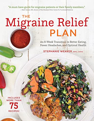 Book Cover The Migraine Relief Plan: An 8-Week Transition to Better Eating, Fewer Headaches, and Optimal Health