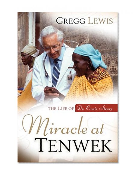 Book Cover Miracle at Tenwek: The Life of Dr. Ernie Steury
