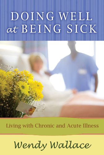 Doing Well at Being Sick: Living with Chronic and Acute Illness