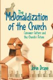 The McDonaldization of the Church: Consumer Culture and the Church's Future