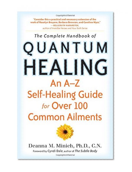 Book Cover Complete Handbook of Quantum Healing, The: An A-Z Self-Healing Guide for Over 100 Common Ailments