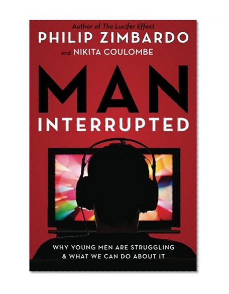 Book Cover Man, Interrupted: Why Young Men are Struggling & What We Can Do About It