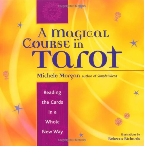 Book Cover A Magical Course in Tarot: Reading the Cards in a Whole New Way
