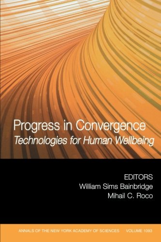 Progress in Convergence: Technologies for Human Wellbeing (Annals of the New York Academy of Sciences)