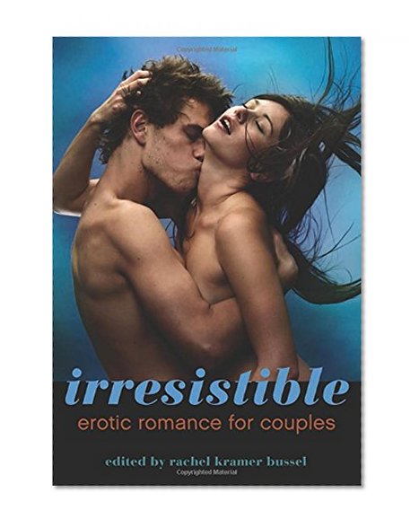 Book Cover Irresistible: Erotic Romance for Couples