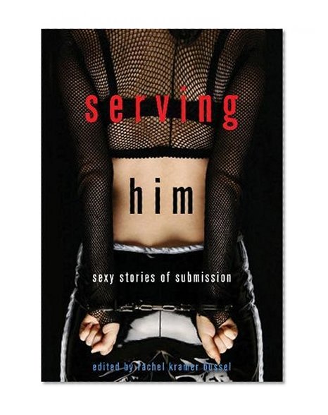 Book Cover Serving Him: Sexy Stories of Submission