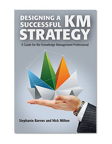 Book Cover Designing a Successful KM Strategy: A Guide for the Knowledge Management Professional
