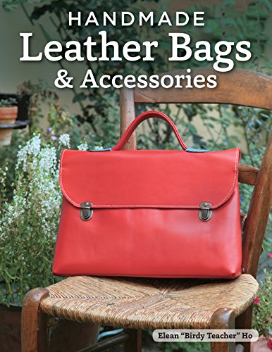 Book Cover Handmade Leather Bags & Accessories (Design Originals) 28 Simple Strategies to Enhance Any Wardrobe; Step-by-Step Instructions and Over 300 Photos & Illustrations for Satchels, Totes, Handbags, & More
