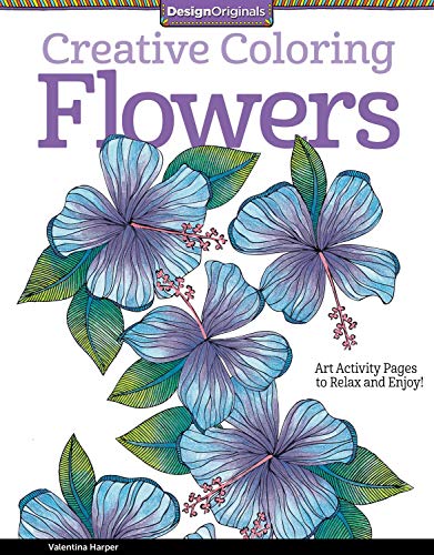 Book Cover Creative Coloring Flowers: Art Activity Pages to Relax and Enjoy! (Design Originals) 30 Designs of Floral Fantasy and Beautiful Blooms on Extra-Thick Perforated Paper, plus Beginner-Friendly Tips