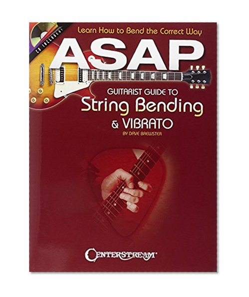 ASAP Guitarist Guide to String Bending & Vibrato: Learn How to Bend the Correct Way