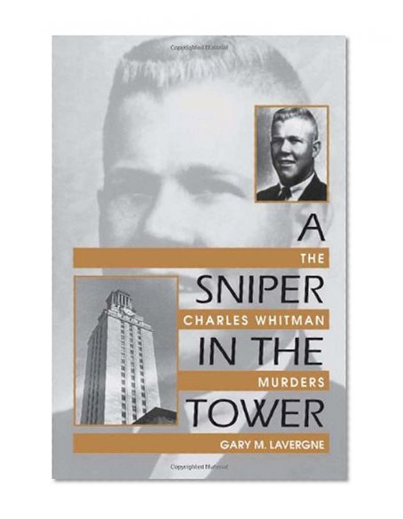 Book Cover A Sniper in the Tower: The Charles Whitman Murders